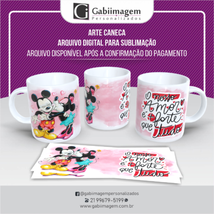 Arte Caneca Mickey e Minnie para Sublimação - O Nosso Amor é + Forte Que Tudo