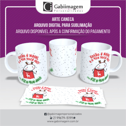 Arte Caneca Flork Natal para Sublimação - Então é Natal e o Que Você Fez? Fiz o que deu.