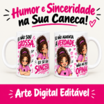 Arte digital para caneca Caneca Opinião Sincera com personagem feminina em 4 poses de humor: brava, piscando, mostrando a língua e satisfeita, com as frases 'Eu não sou grossa. Eu só sou sincera. Se não aguenta a verdade, não me peça opinião.', editável no Canva.